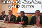 Eğitim-Bir-Sen’den şeflik kursu