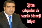 Eğitim çalışanları da hazırlık ödeneği istiyor