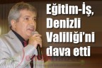 Eğitim-İş, Denizli Valiliği’ni dava etti