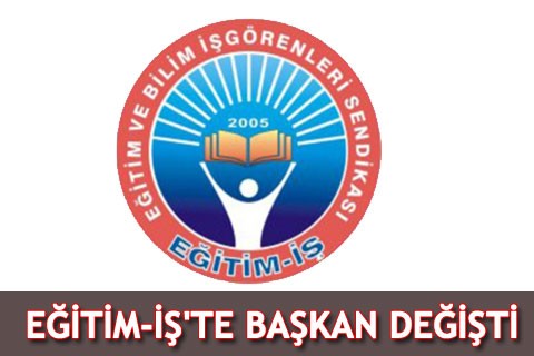 EĞİTİM-İŞ’TE BAŞKAN DEĞİŞTİ