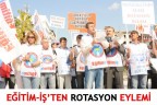 EĞİTİM-İŞ’TEN ROTASYON EYLEMİ