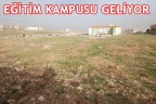 EĞİTİM KAMPUSU GELİYOR