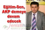 Eğitim-Sen, AKP demeye devam edecek
