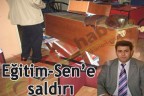 Eğitim-Sen’e saldırı