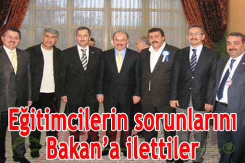 Eğitimcilerin sorunlarını Bakan’a ilettiler
