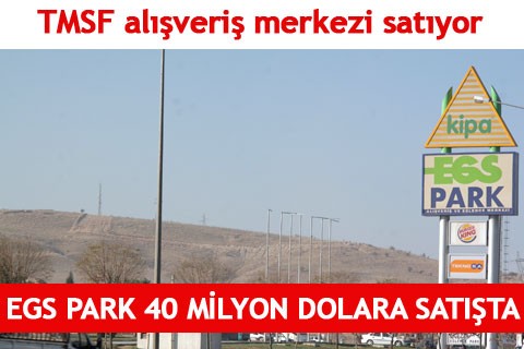 EGS PARK 40 MİLYON DOLARA SATIŞTA