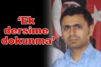 “Ek dersime dokunma”