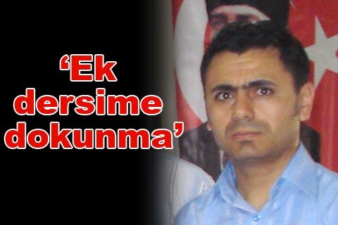 “Ek dersime dokunma”