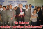 “Ek ödeme oranları yeniden belirlenmeli”
