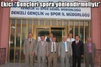 Ekici “Gençleri spora yönlendirmeliyiz”