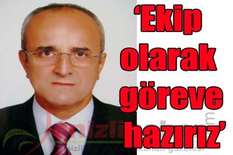 “Ekip olarak göreve hazırız”
