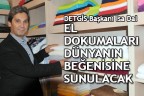 “EL DOKUMALARI DÜNYANIN BEĞENİSİNE SUNULACAK”