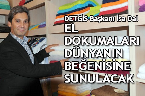 “EL DOKUMALARI DÜNYANIN BEĞENİSİNE SUNULACAK”