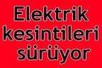 Elektrik kesintileri sürüyor