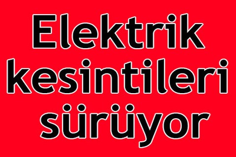 Elektrik kesintileri sürüyor