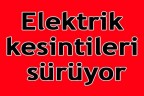 Elektrik kesintileri sürüyor