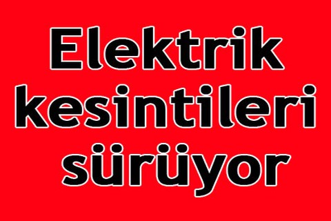 Elektrik kesintileri sürüyor