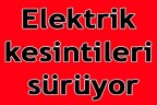 Elektrik kesintileri sürüyor