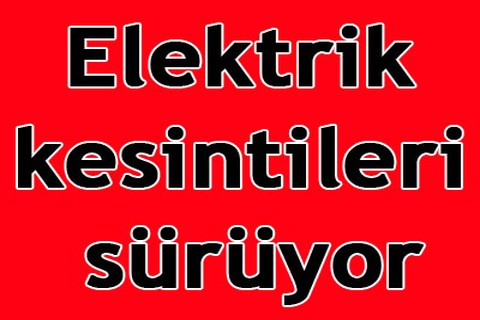 Elektrik kesintileri sürüyor