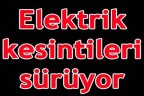 Elektrik kesintileri sürüyor