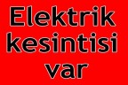 Elektrik kesintisi var