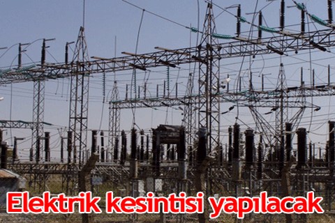Elektrik kesintisi yapılacak