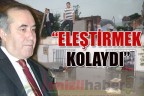 “ELEŞTİRMEK KOLAYDI”