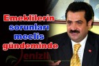 Emeklilerin sorunları meclis gündeminde