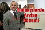 Emlakçılarda Arslan dönemi