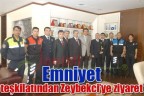 Emniyet teşkilatından Zeybekci’ye ziyaret
