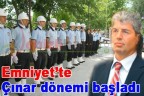 Emniyet’te Çınar dönemi başladı