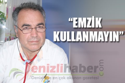 “Emzik kullanmayın”
