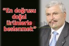 “En doğrusu doğal ürünlerle beslenmek”