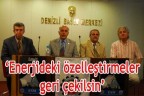 “Enerjideki özelleştirmeler geri çekilsin”