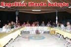 Engelliler iftarda buluştu