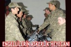 Engellilerin Askerlik Heyecanı