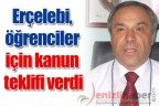 Erçelebi, öğrenciler için kanun teklifi verdi