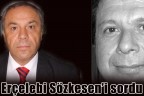 Erçelebi Sözkesen’i sordu