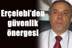 Erçelebi’den güvenlik önergesi