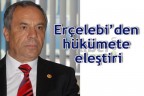 Erçelebi’den hükümete eleştiri