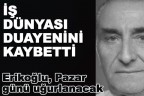 Erikoğlu, Pazar günü uğurlanacak