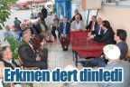 Erkmen, Acıpayam’ın sorunlarını yerinde dinledi