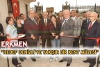 ERKMEN “HEDEF DENİZLİ’YE YAKIŞIR BİR KENT MÜZESİ”