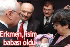 Erkmen, isim babası oldu