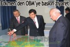 Erkmen’den OBM’ye baskın ziyaret