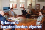 Erkmen’e karatecilerden ziyaret