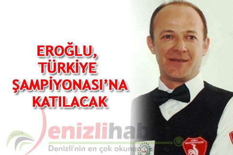 Eroğlu, Türkiye Şampiyonası’na katılacak