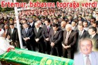 Ertemur, babasını toprağa verdi