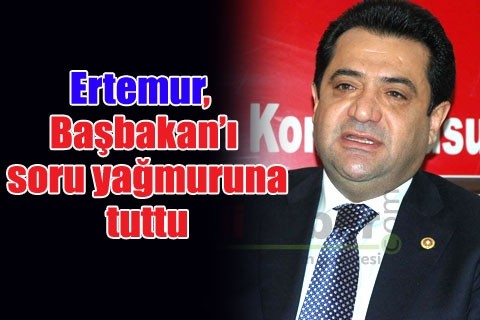 Ertemur, Başbakan’ı soru yağmuruna tuttu