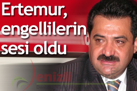 Ertemur, engellilerin sesi oldu